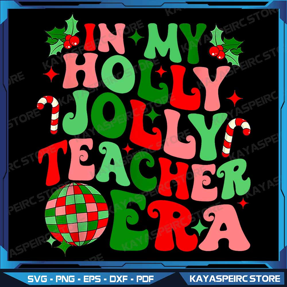 In My Holly Xmas Jolly Teacher Era Teacher Vibes Christmas Png Holly Jolly Teacher Christmas Png 0