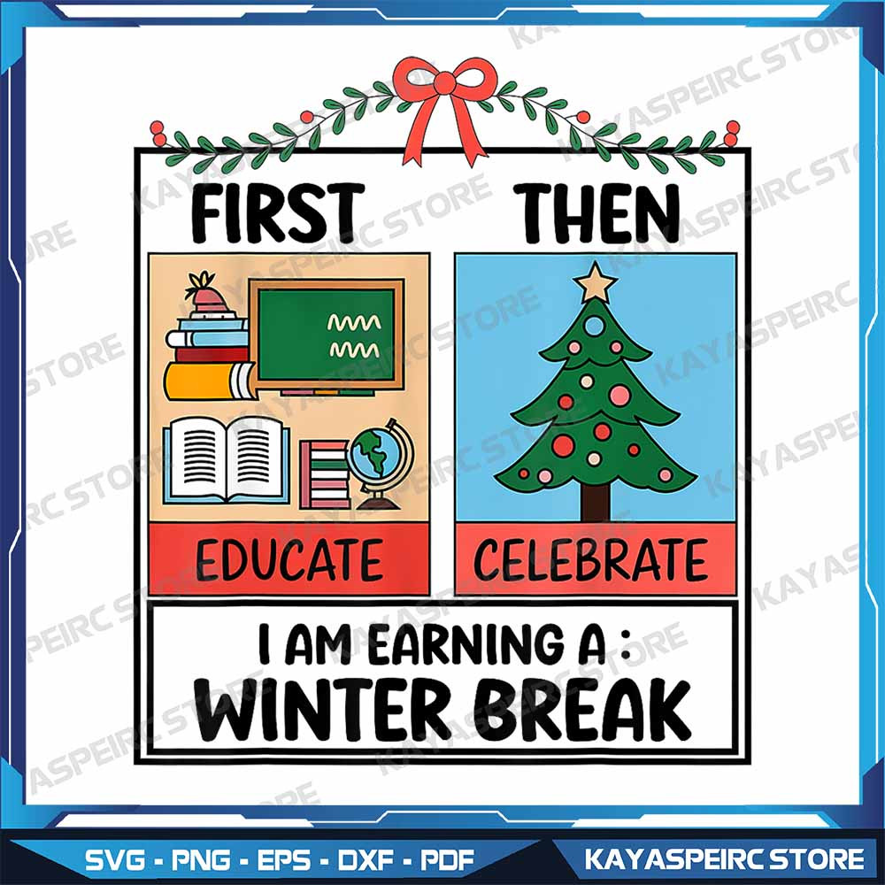 First Educate Then Celebrate Christmas Teacher Winter Break Png Teacher Christmas Png Special Educa 0
