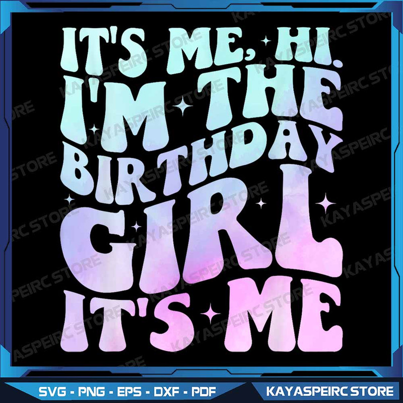 Its Me Hi Im The Birthday Girl Its Me Birthday Party Png Birthday Party Png Birthday SquadYouth Bi 0