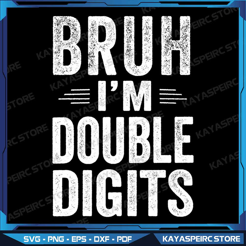 Bruh Im Double Digits Png 10th Birthday Gifts 10 Year Old Boy Png 10 Year Old Birthday Png Birthday 0