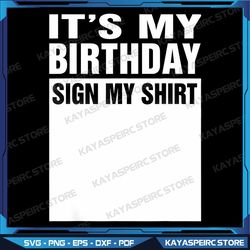 it's my birthday sign my png, funny gifts png, sign my png, birthday gift party png, birthday party png