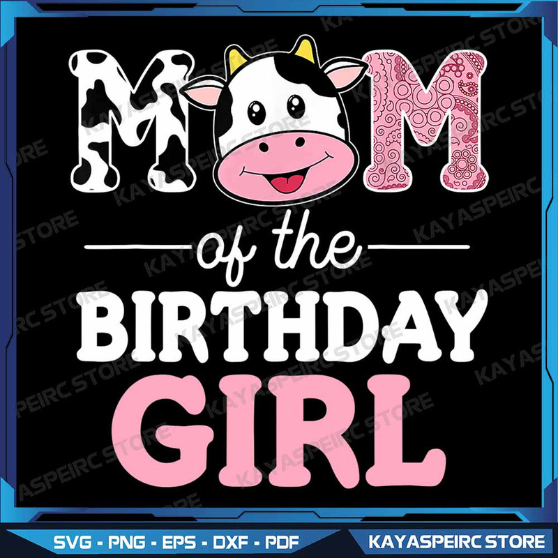 Mom Of The Birthday Girl Png Farm Cow Mommy Mama 1st Png Mom Of The Birthday Girl Png Daughter Birt 0