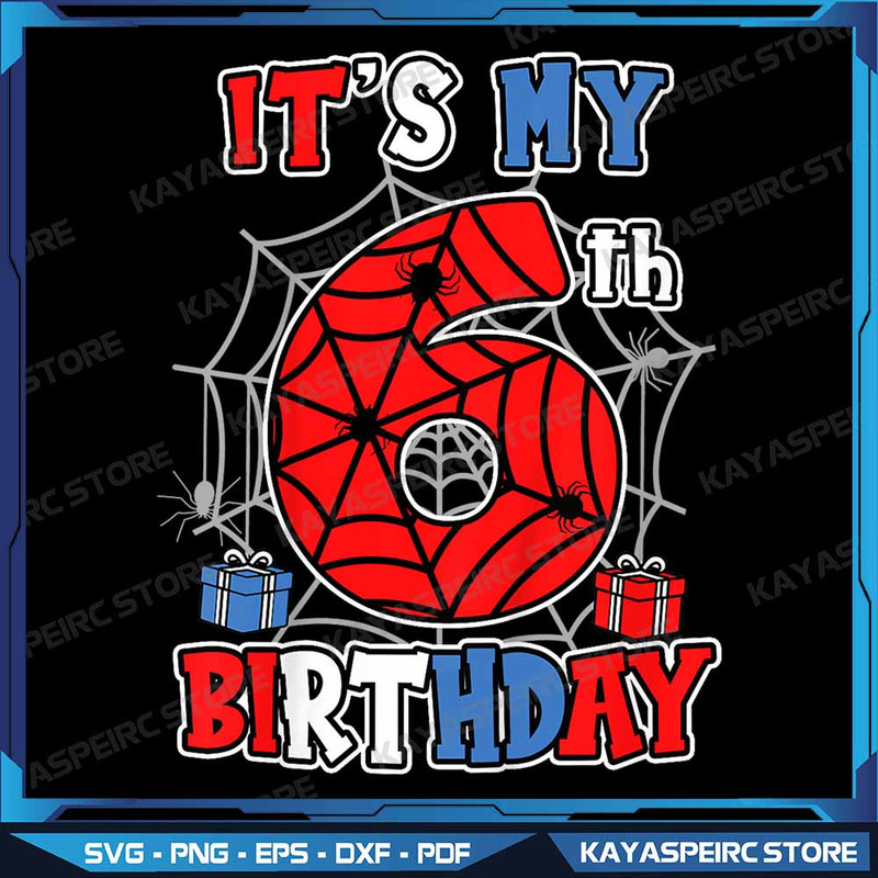 Kids Its My 6th Birthday Spider Theme Party 6 Year Old Boys Kids Png 6th Birthday Boy Png Its My Bi 0