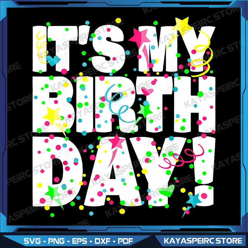 Its My Birthday Png For Men Women Teens Kids Confetti Png Fun Birthday Design For All Ages Festive 0