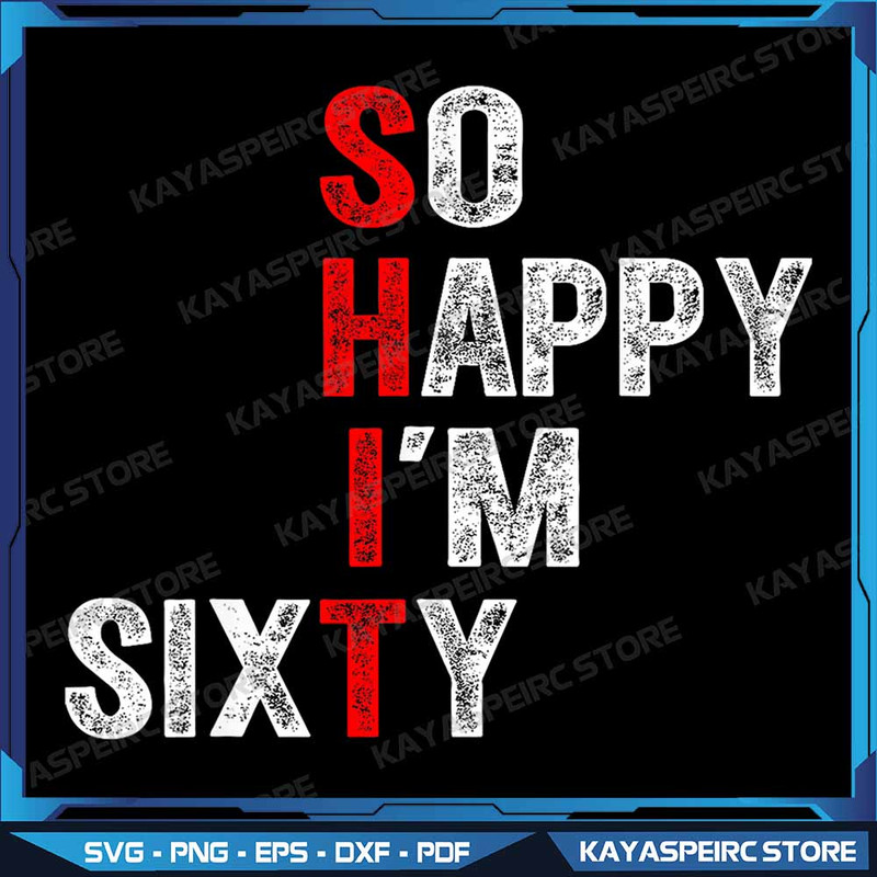 So Happy Im Sixty 60 Year Old Gag Funny 60th Birthday Png So Happy Im Sixty 1961 Funny 60th Birthda 0