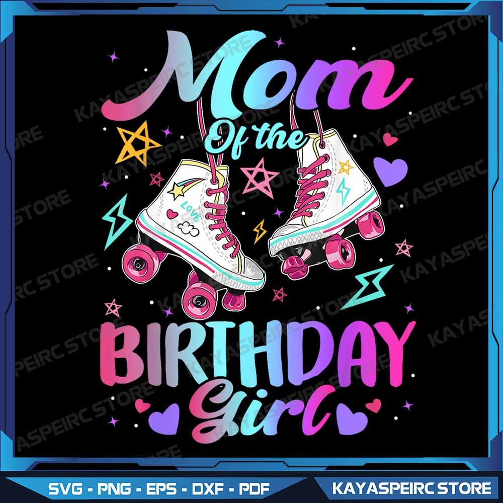 Mom Of The Birthday Girl Rolling Skate Family Birthday Party Png Mom Birthday Roller Skate Png Birt 0