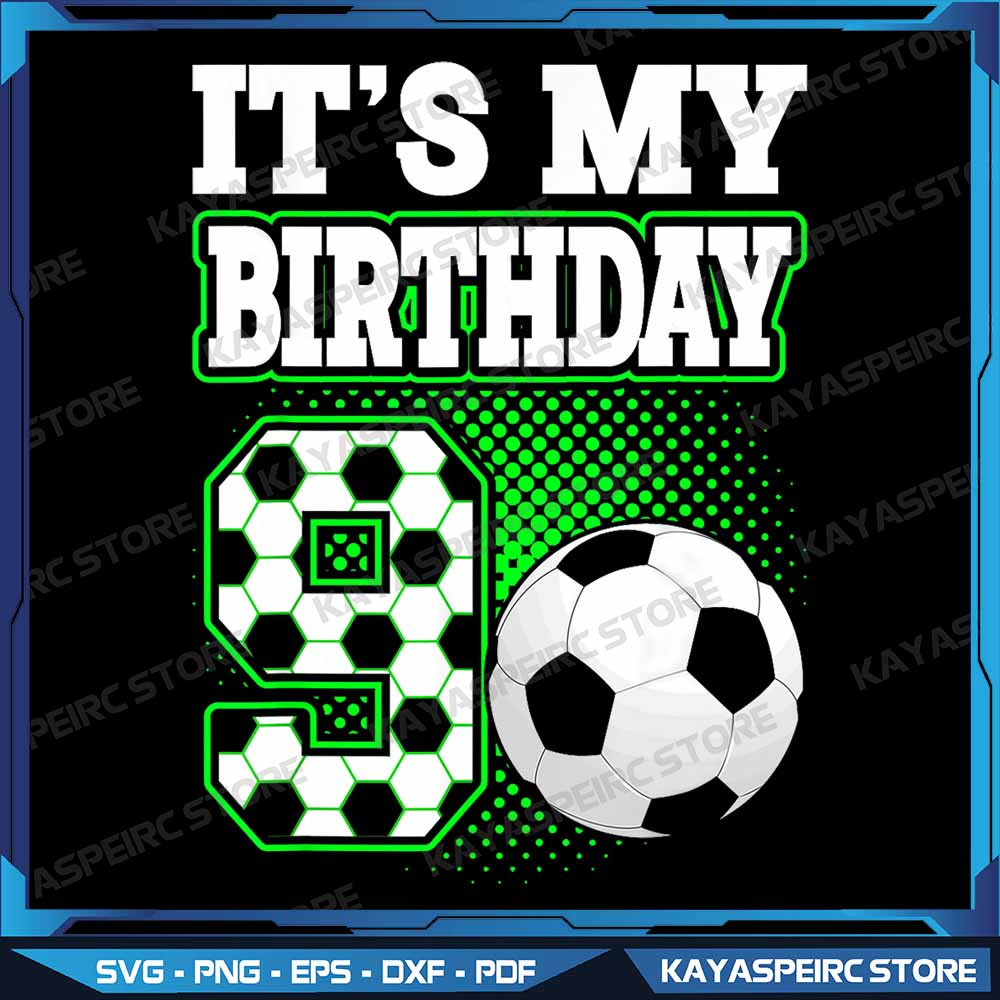 Birthday Boy 9 Soccer Its My 9th Birthday Boys Soccer Png 9th Birthday Soccer Png Birthday Soccer D 0