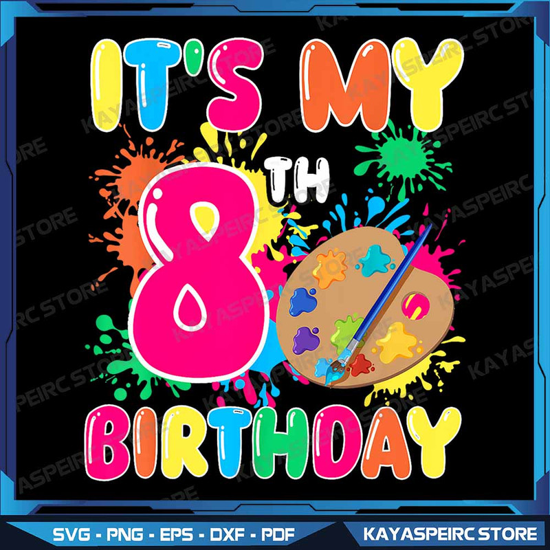 Its My 8th Birthday Painting Art 8 Year Old Bday Artist Png 8 Year Old Happy Birthday Png My 8 Birt 0