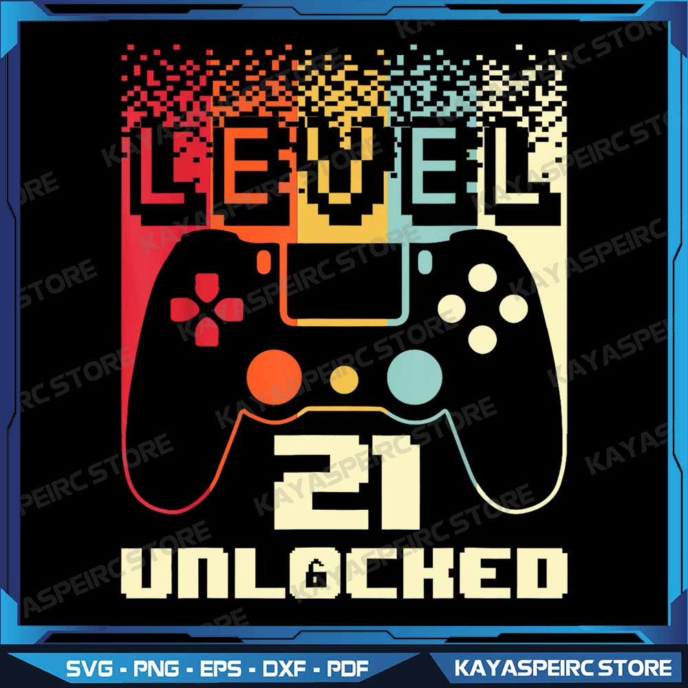 21st Birthday For Men Level 21 Unlocked Gamer 21 Year Old Png Funny Level 21 Unlocked Digital Png V 0