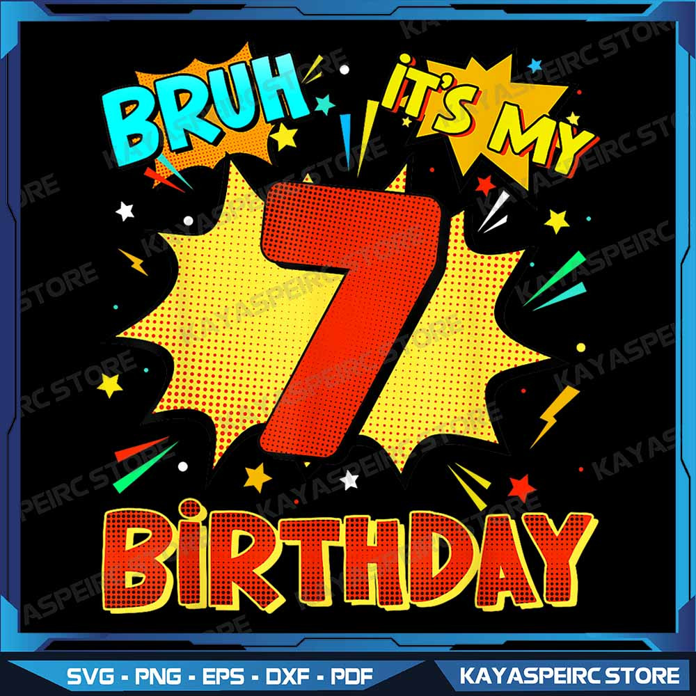 Bruh Its My 7th Birthday 7 Year Old Png Comic Birthday Party Png Bruh Its My 7th Birthday Png Retro 0
