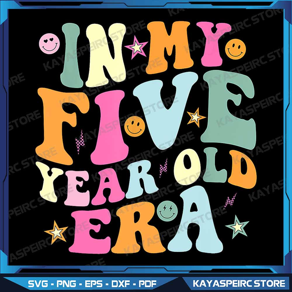 In My Five Year Old Era Girl Boy 5th Birthday 5 Years Old Png 5th Birthday Girl Png 5 Birthday Png 0