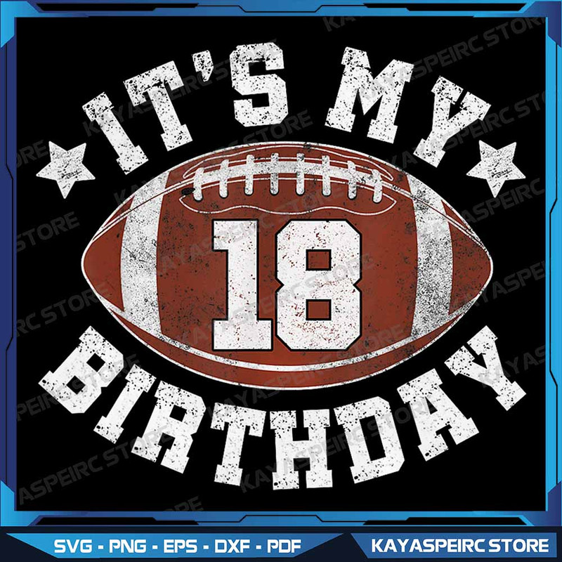 Its My 18th Birthday Png 18 Year Old Boys Football Player Png Its My Birthday Png 18th Birthday Png 0