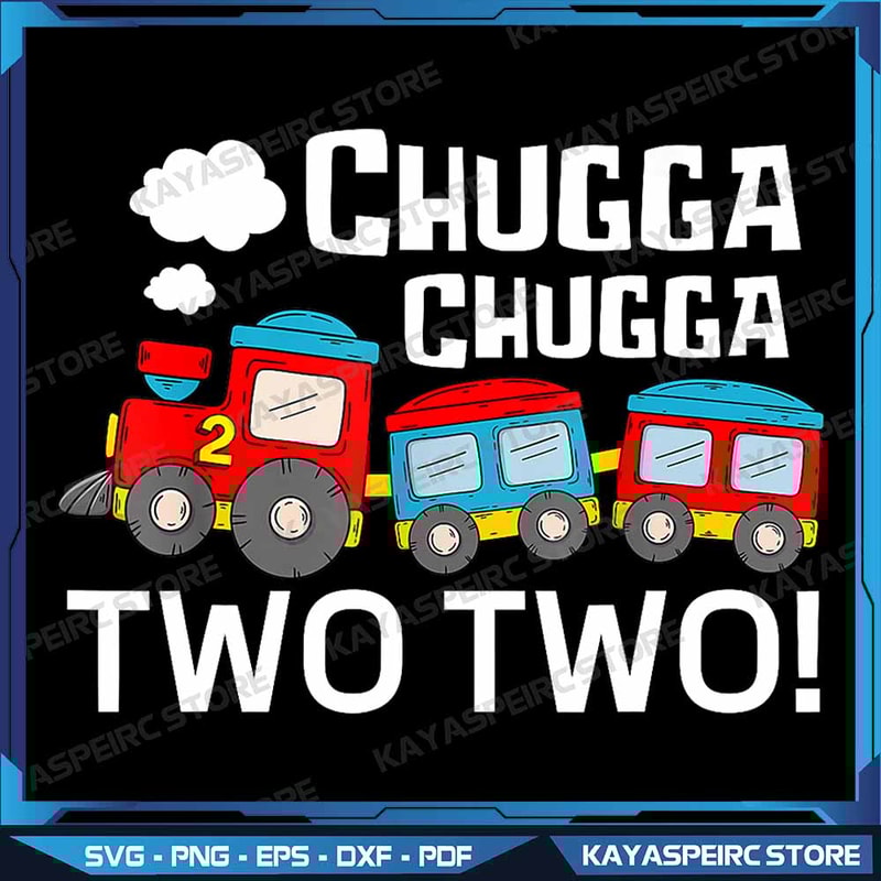 Toddler 2nd Birthday Boy Chugga Chugga Two Two Train Funny Png Chugga Chugga Two Two Train Png 2nd 0
