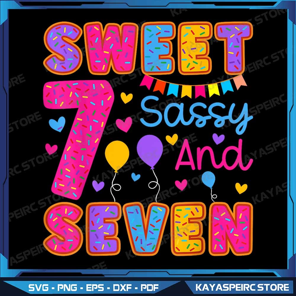 Sweet Sassy And Seven Girls 7th Birthday 7 Years Old Png Sweet And Sassy Seven Png 7th Birthday Png 0