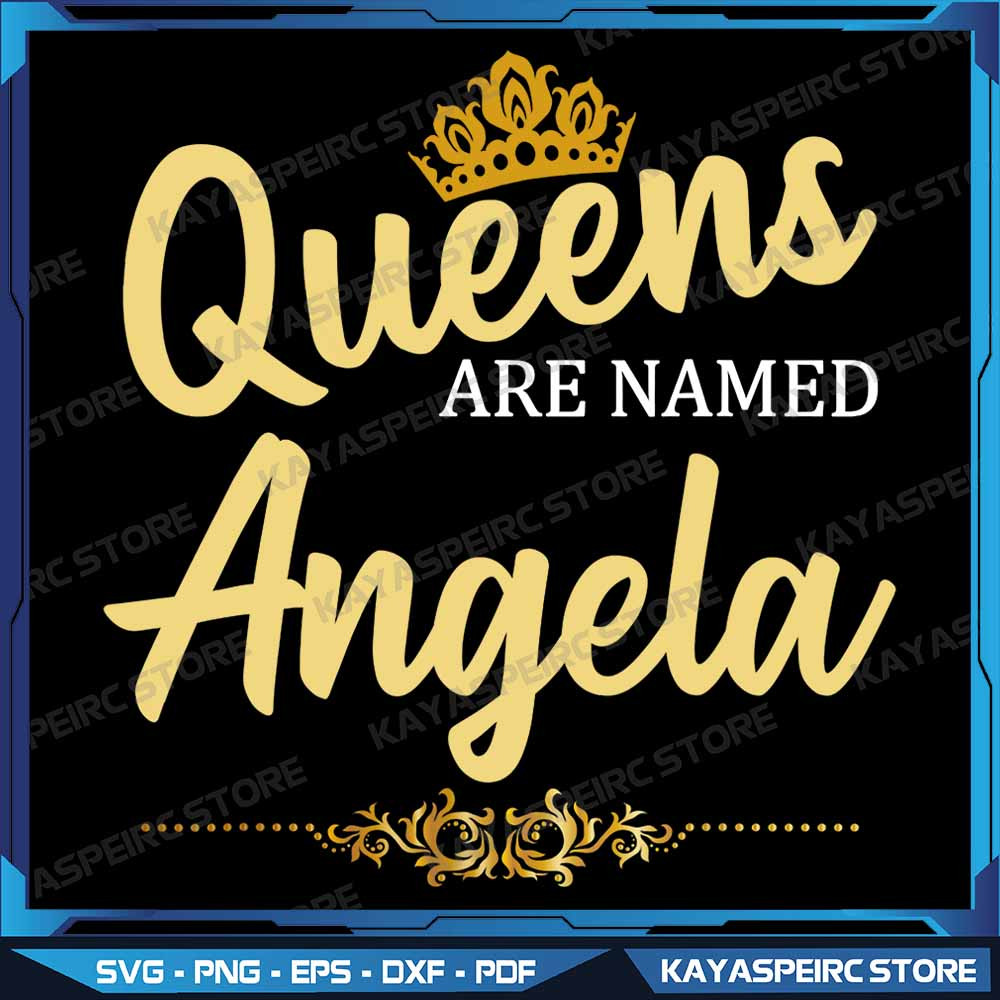 Queens Are Named ANGELA Personalized Funny Birthday Png Personalized Funny QueenThemed Design Fun B 0