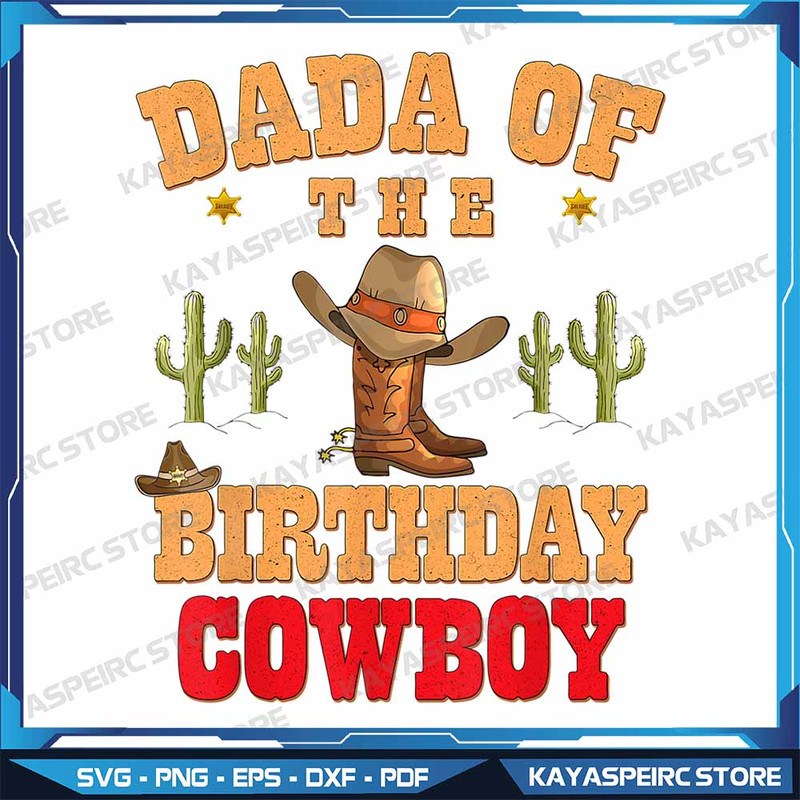 Dada Of The Birthday Cowboy Themed Birthday Boy Rodeo Cowboy Png Cowboy Birthday Boy Png Rodeo Birt 0