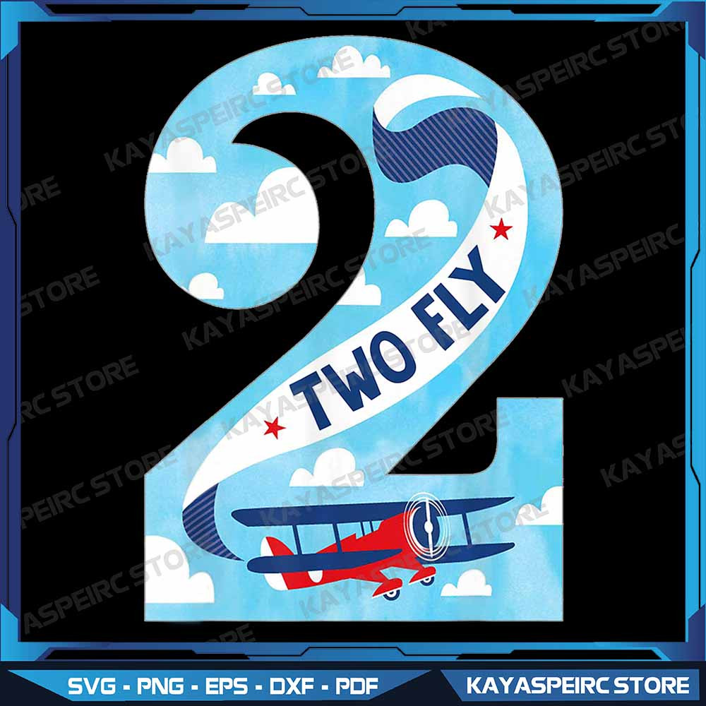 Two Fly 2 Years Old Birthday 2nd Bday Birthday Boy Airplane Png Two Fly Png 2nd Birthday Png 2 Year 0