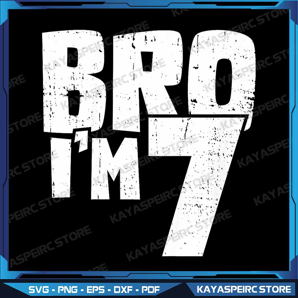 Kids 7th Birthday Boy Bro I Am 7 Year Old Png 7 Years Old Birthday Boy Bro I Am 7 Png 7 Years Old   0