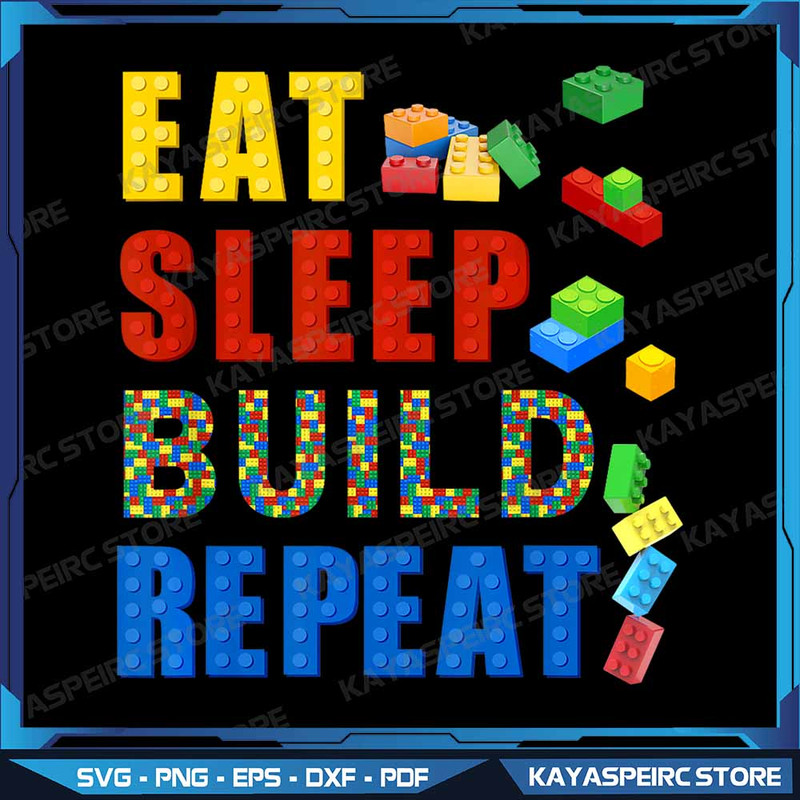 Eat Sleep Build Repeat Building Bricks Blocks Master Builder Png Eat Sleep Build Repeat Png Colorfu 0