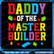 Daddy Of The Master Builder Birthday Kids Building Blocks Png Master Builder Png Builder Kids Build 0