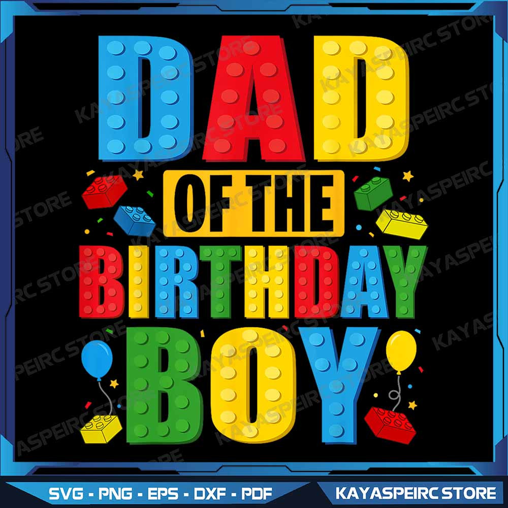 Dad Of The Birthday Boy Building Blocks Birthday Party Crew Png Dad Of The Birthday Boy Png Buildin 0
