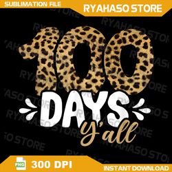 100 days y'all png, leopard png, 100 days of school png, back to school png, teacher school png, instant download