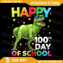 Dinosaur T-Rex Happy 100th Day of School Dino Kids Png, 100 Days Png, Dino Lover Png, Schooling Png, Teacher Apprecation