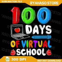 100 days of virtual school png, funny 100th day of school 2021 png, 100th day of school teacher png, 100 days smarter