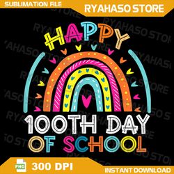 happy 100th day of school teacher kids png, 100 days rainbow png, 100 days of school rainbow png, 100 days of school