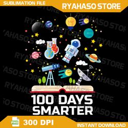 100th day of school png, 100 days smarter books space lover gift png, 100 days of school astronaut png, happy 100th day