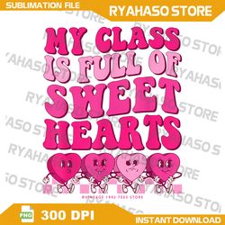 teacher valentines day funny png,  my class is full of sweethearts png, my class is full of sweethearts png, teacher