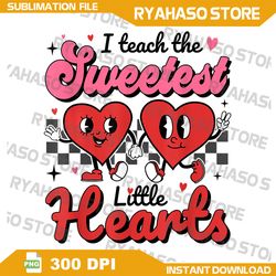 i teach the sweetest hearts retro teacher valentine's day png, teacher valentine png, cute teacher saying, sweet hearts