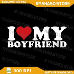 i love my boyfriend bf i heart my boyfriend bf pullover png, i love my boyfriend png, i heart my boyfriend png