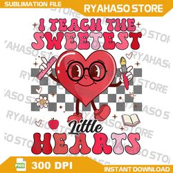 i teach the sweetest little hearts valentines day teachers png, teaching sweethearts png, valentines day png
