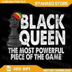 black queen the most powerful piece black history month png, chess piece png, sublimation design, black women clipart