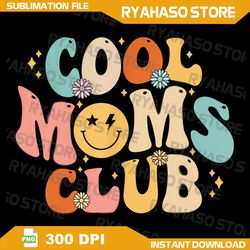 Cool Moms Club Mothers Day 2023 Png, Mom Life Png, Mom Png, Mama Png, Funny Mom Png, Retro Mom Png, Wavy Stacked Png