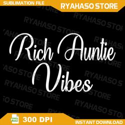 rich auntie vibes aunt women best aunty mothers day birthday png, auntie png, bougie png, boujee png, classy png