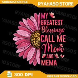 my greatest blessings call me mom and mema cute mothers day pullover png, my greatest blessings call me mom png, mom png