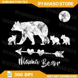 mama bear with three cute bear cubs - mothers day gift pullover png, mommy png, mom to be png, mama bear, bear mama, mam