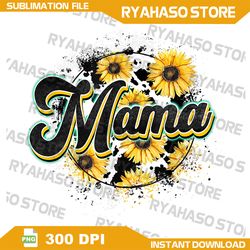 Cute Mama Cow Print Sunflower Mother's day Png, Sunflower Mama Png, Retro Mama, Cow Print Sunflower Mom Png, Sublimation