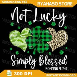 Not Lucky Simply Blessed Christian St Patricks Day Irish Png, Not Lucky Simply Blessed Png, St Patrick's Day Png