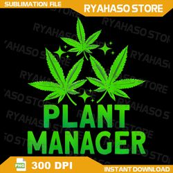Weed Smoking Marijuana Png, Gifts Cannabis Weed Plant Manager Png, Funny Weed Cannabis Marijuana Smoker Quote