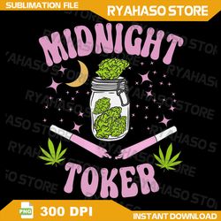 Midnight Toker Cannabis 420 Cannabis Weed Leaf Stoner Girl Png, Weed Stoner Print, Toker Digital Download