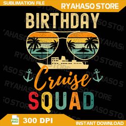 birthday cruise png, 2024 squad family vacation summer png, cruise squad 2024 digital png, family cruise png