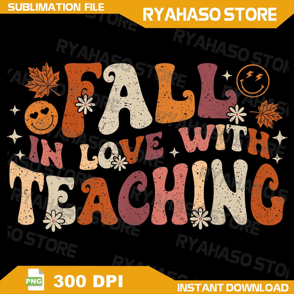 Fall In Love With Teaching Autum Thanksgiving Fall Teacher Png Teach Png Fall In Love With Learning Teach Png Teacher 0