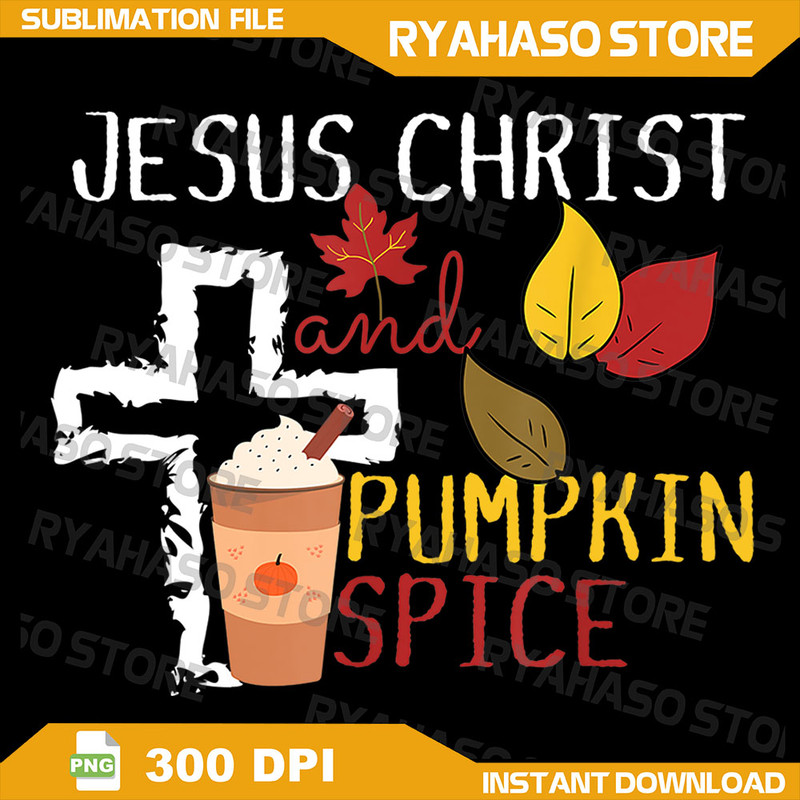 Pumpkin Spice And Jesus Christ Cross Fall Coffee Lover Png Fall Christian Png Bible Verse Png Fall Pumpkin Png 0
