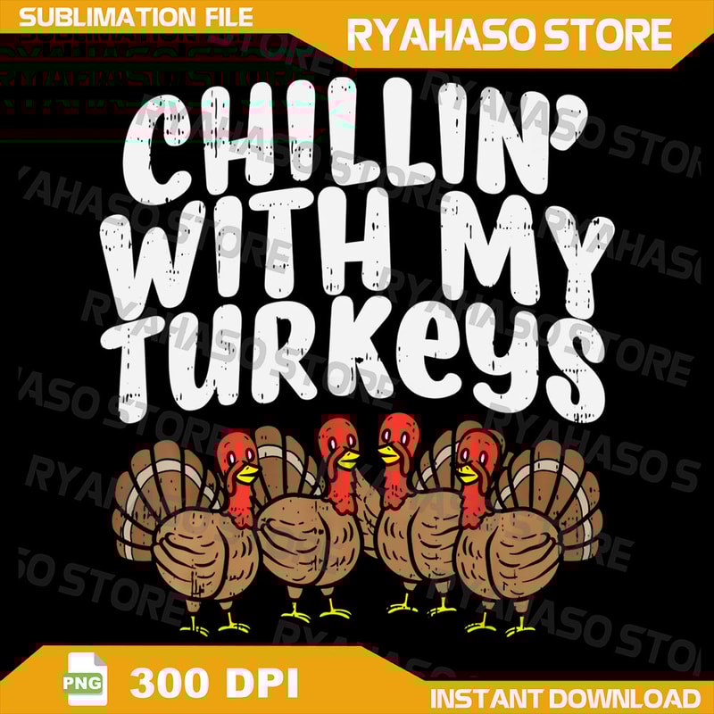 Chillin With My Turkeys Fun Thanksgiving Png Turkey Png Sublimation Design Fall PNG Thanksgiving PngTurkey Png 0