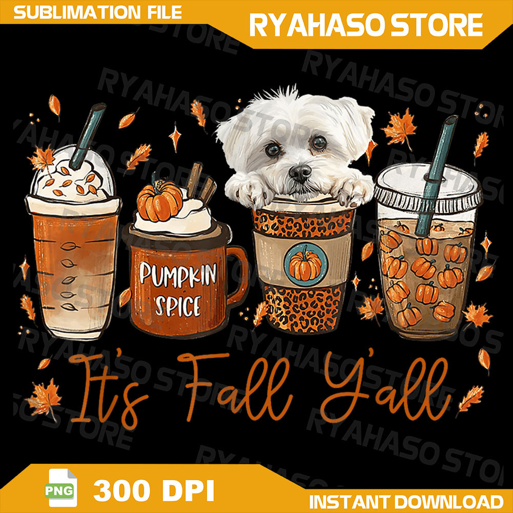 Its Fall Y All Maltese Dog Coffee Pumpkin Spice Latte Autumn Png Thanksgiving Png Halloween Png Fall Png Coffee Love 0