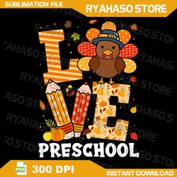 thanksgiving love preschool teacher turkey autumn fall png, teacher turkey autumn fall png file, thanksgiving teacher