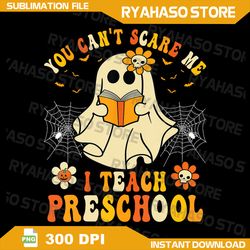 you can't scare me i teach preschool teacher halloween ghost png, teacher halloween png, spo-oky teacher png,teacher png
